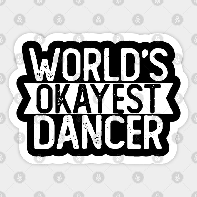 World's Okayest Dancer T shirt Dancer Gift Sticker by mommyshirts